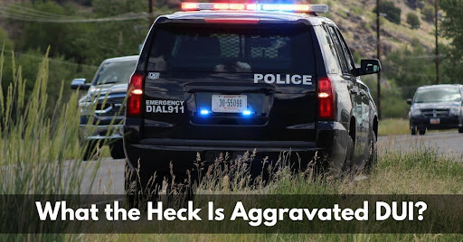 What the Heck Is Aggravated DUI